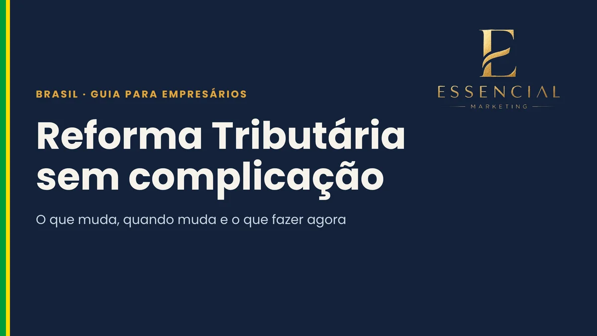 Reforma Tributária sem complicação: o que muda, quando muda e o que fazer agora